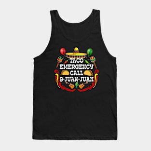 Taco Emergency Call 9 Juan Juan Mexican traditional 5 de may Tank Top